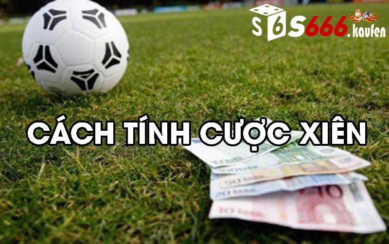 Bật mí cách tính cược xiên bóng đá bất bại cho người chơi