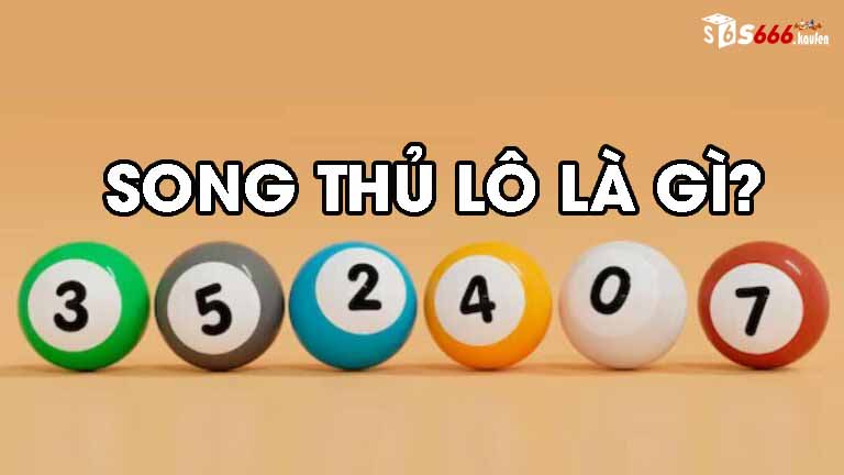 Tổng quan song thủ lô là gì?